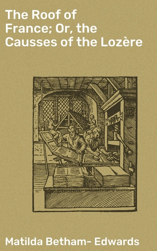 The Roof of France; Or, the Causses of the Lozère