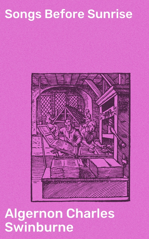 Songs Before Sunrise - Algernon Charles Swinburne