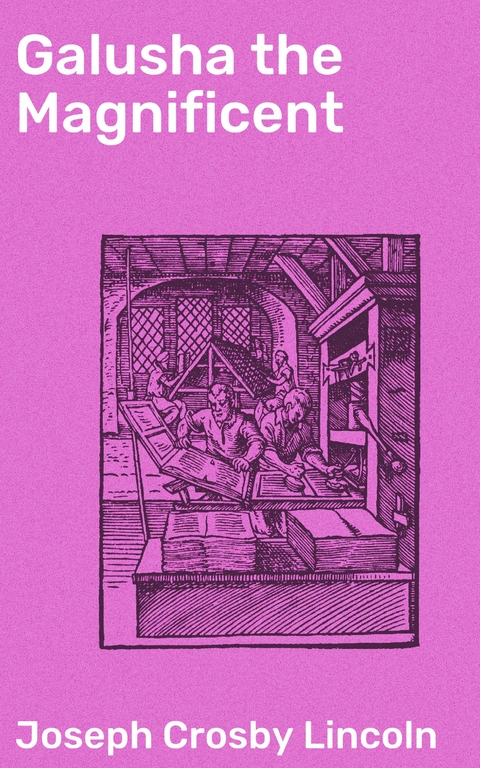 Galusha the Magnificent - Joseph Crosby Lincoln