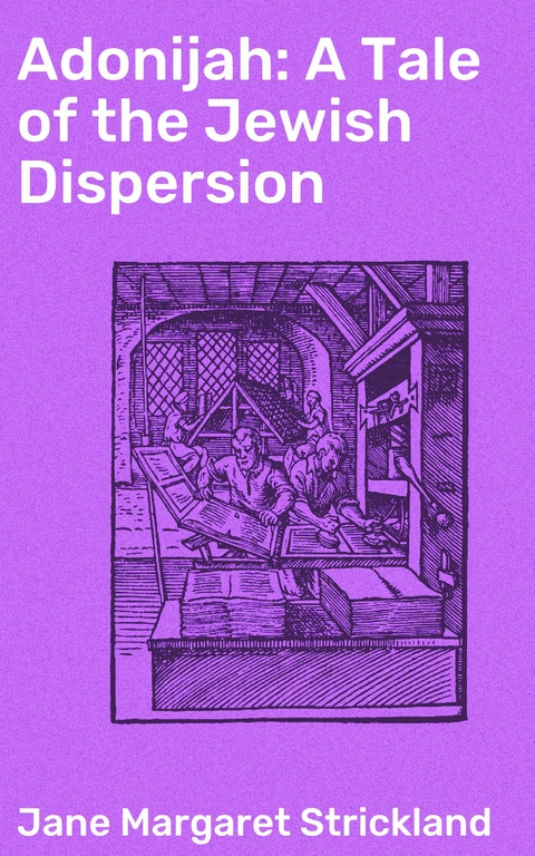 Adonijah: A Tale of the Jewish Dispersion - Jane Margaret Strickland