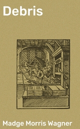 Debris - Madge Morris Wagner