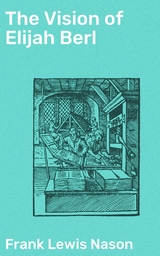 The Vision of Elijah Berl - Frank Lewis Nason