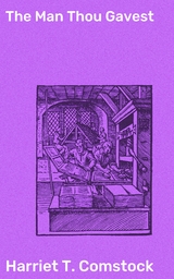 The Man Thou Gavest - Harriet T. Comstock