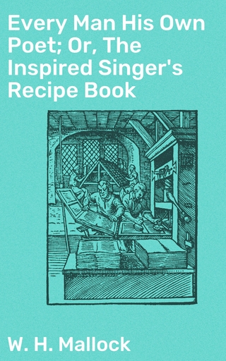 Every Man His Own Poet; Or, The Inspired Singer's Recipe Book