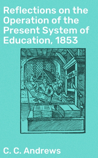 Reflections on the Operation of the Present System of Education, 1853