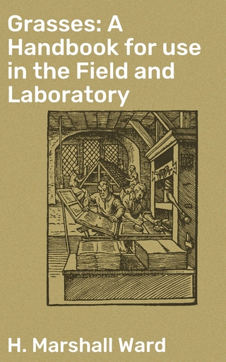 Grasses: A Handbook for use in the Field and Laboratory