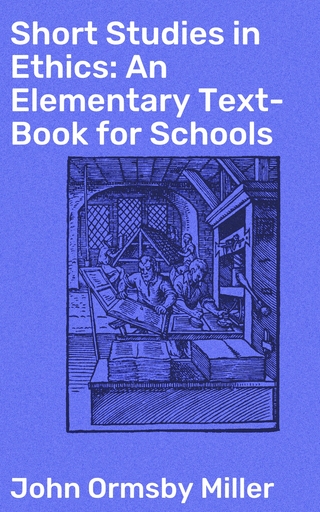 Short Studies in Ethics: An Elementary Text-Book for Schools