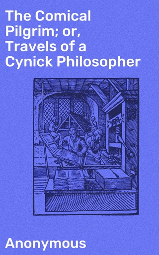 The Comical Pilgrim; or, Travels of a Cynick Philosopher
