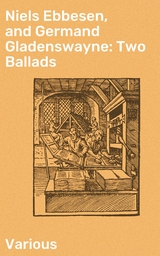 Niels Ebbesen, and Germand Gladenswayne: Two Ballads -  Various