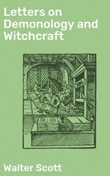 Letters on Demonology and Witchcraft - Walter Scott
