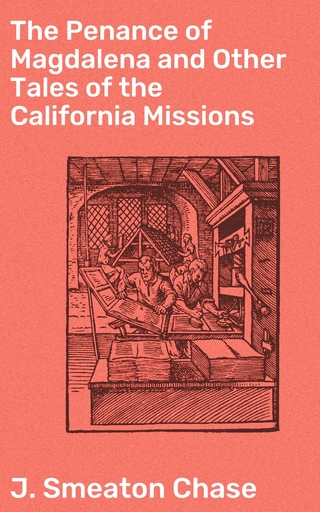 The Penance of Magdalena and Other Tales of the California Missions