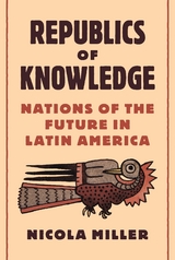 Republics of Knowledge - Nicola Miller