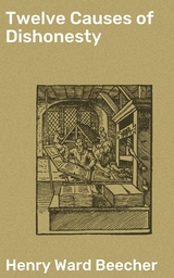 Twelve Causes of Dishonesty - Henry Ward Beecher