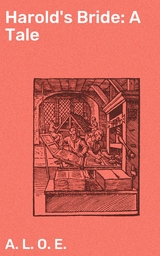 Harold's Bride: A Tale -  A. L. O. E.