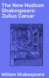 The New Hudson Shakespeare: Julius C&aelig;sar - William Shakespeare