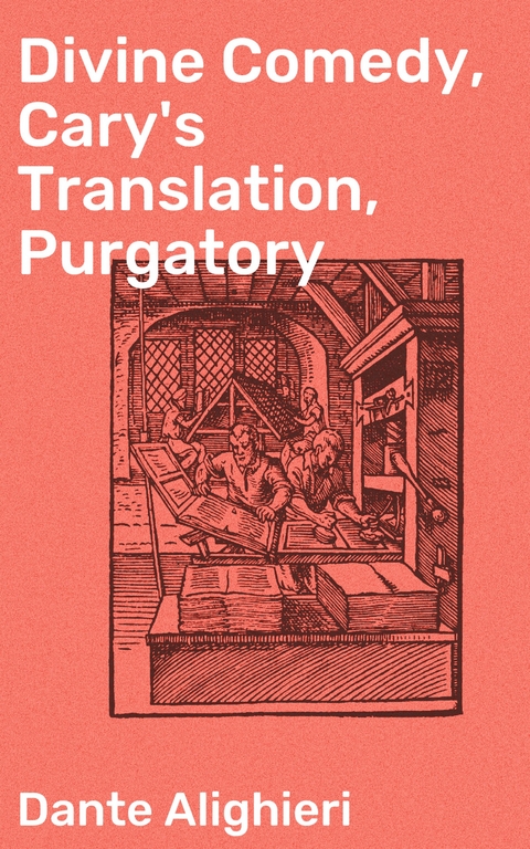 Divine Comedy, Cary's Translation, Purgatory -  Dante Alighieri
