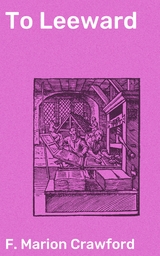 To Leeward - F. Marion Crawford