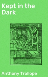 Kept in the Dark - Anthony Trollope