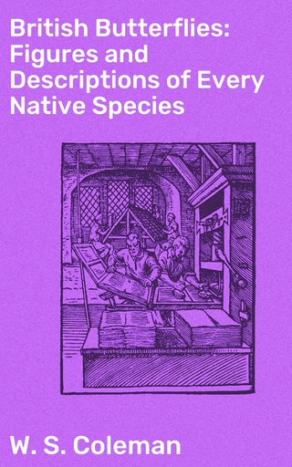 British Butterflies: Figures and Descriptions of Every Native Species