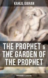 The Prophet & The Garden of the Prophet (With Original Illustrations) - Kahlil Gibran