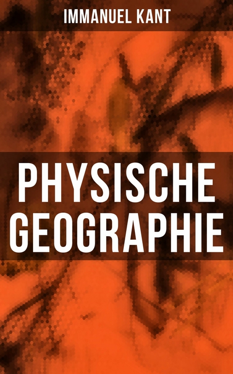 Physische Geographie -  Immanuel Kant