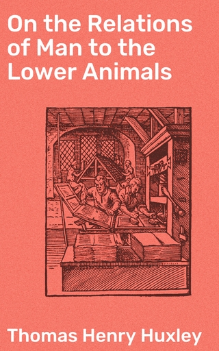 On the Relations of Man to the Lower Animals