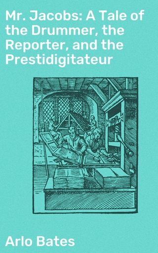 Mr. Jacobs: A Tale of the Drummer, the Reporter, and the Prestidigitateur