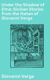 Under the Shadow of Etna: Sicilian Stories from the Italian of Giovanni Verga - Giovanni Verga
