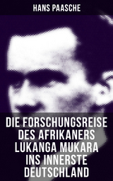 Die Forschungsreise des Afrikaners Lukanga Mukara ins innerste Deutschland - Hans Paasche