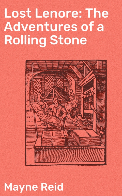 Lost Lenore: The Adventures of a Rolling Stone - Mayne Reid