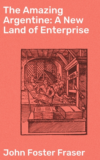 The Amazing Argentine: A New Land of Enterprise