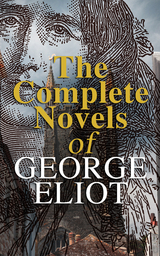 The Complete Novels of George Eliot - George Eliot
