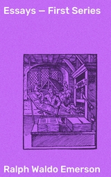 Essays — First Series - Ralph Waldo Emerson