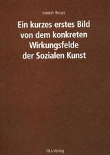 Ein kurzes erstes Bild von dem konkreten Wirkungsfelde der Sozialen Kunst - Joseph Beuys