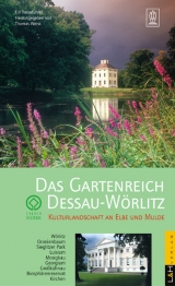 Das Gartenreich Dessau-W&ouml;rlitz - Reinhard Alex, Harri G&uuml;nther, Erhard Hirsch, Frank Kreissler, Uwe Quilitzsch, Wolfgang Savelsberg, Ludwig Trauzettel, Thomas Weiss