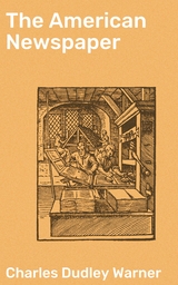 The American Newspaper - Charles Dudley Warner