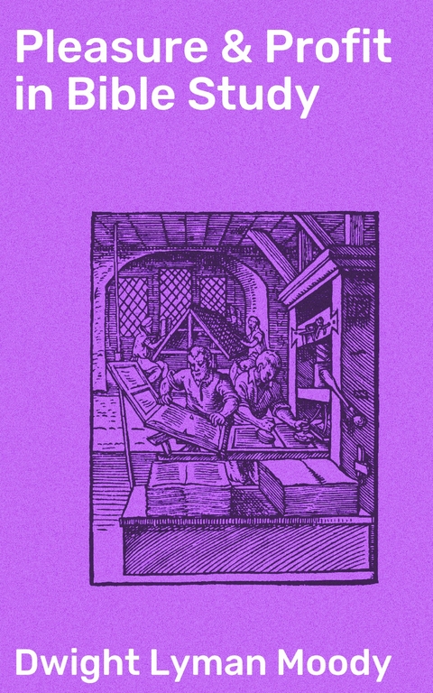 Pleasure & Profit in Bible Study - Dwight Lyman Moody