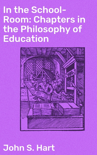 In the School-Room: Chapters in the Philosophy of Education