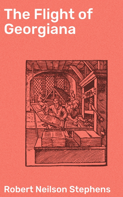 The Flight of Georgiana - Robert Neilson Stephens