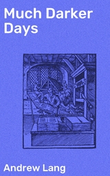 Much Darker Days - Andrew Lang