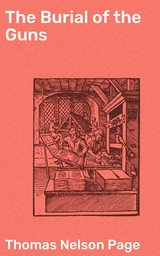The Burial of the Guns - Thomas Nelson Page
