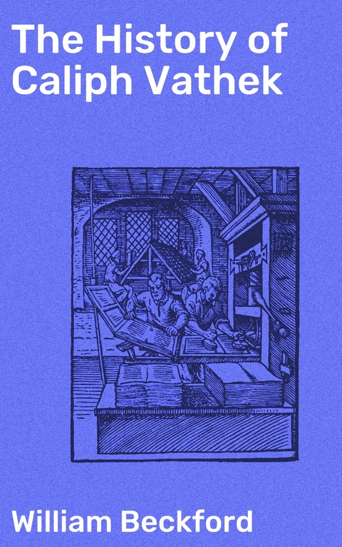 The History of Caliph Vathek - William Beckford