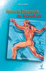 Manuelle Diagnostik der Muskelkraft - Katrin Gr&auml;fe