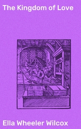 The Kingdom of Love - Ella Wheeler Wilcox