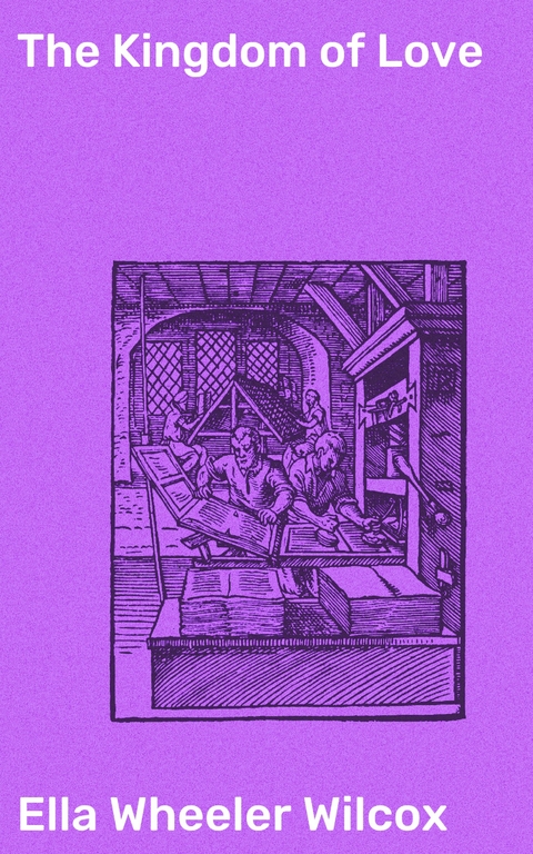 The Kingdom of Love - Ella Wheeler Wilcox