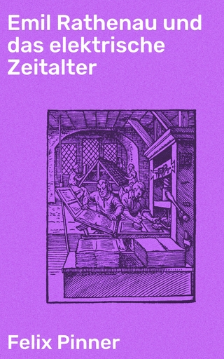 Emil Rathenau und das elektrische Zeitalter