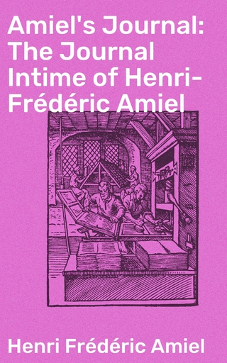 Amiel's Journal: The Journal Intime of Henri-Frédéric Amiel