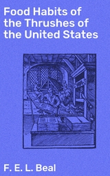 Food Habits of the Thrushes of the United States - F. E. L. Beal