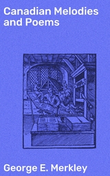 Canadian Melodies and Poems - George E. Merkley