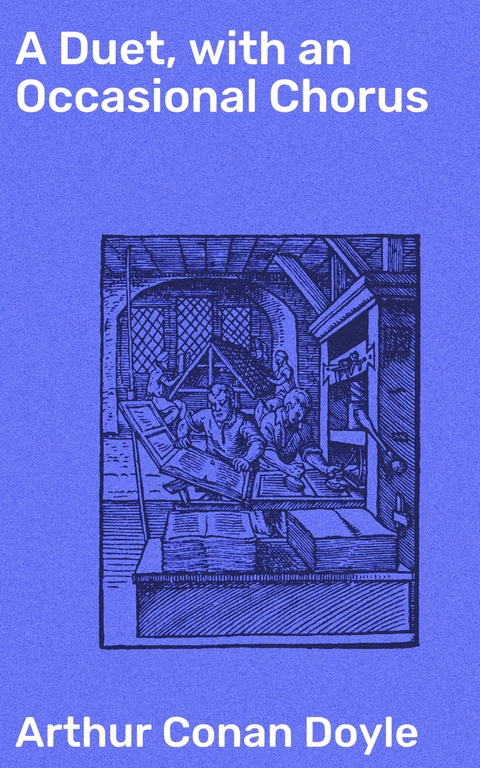 A Duet, with an Occasional Chorus - Arthur Conan Doyle